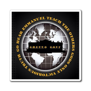 G.H.E.T.T.O. G.O.V.T. Collectible Magnet - Go Hear Emmanuel Teach The Others GGO Ghetto Gov't Officialz